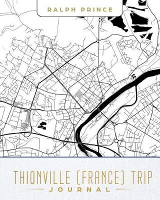 Book cover for Thionville (France) Trip Journal