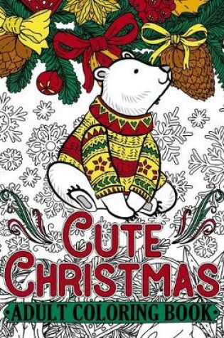 Cover of Cute Christmas Adult Coloring Book