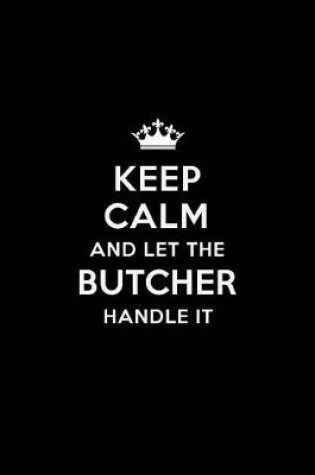 Cover of Keep Calm and Let the Butcher Handle It