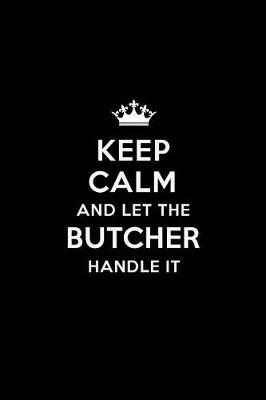 Book cover for Keep Calm and Let the Butcher Handle It