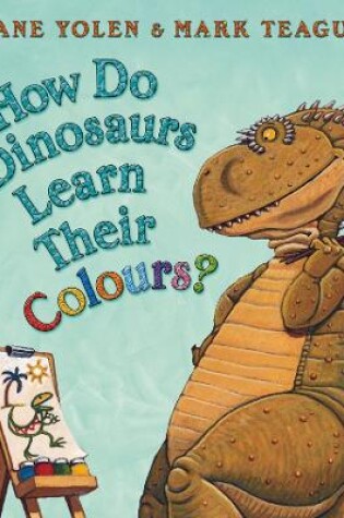 Cover of How Do Dinosaurs Learn Their Colours?