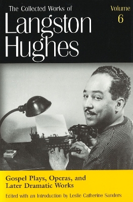 Book cover for The Collected Works of Langston Hughes v. 6; Gospel Plays, Operas and Later Dramatic Works