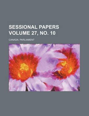 Book cover for Sessional Papers Volume 27, No. 10