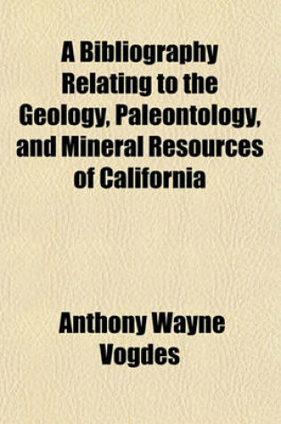 Cover of A Bibliography Relating to the Geology, Paleontology, and Mineral Resources of California