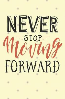 Book cover for Never Stop Moving Forward