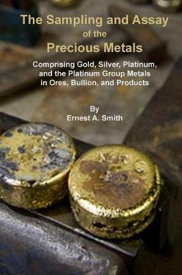 Book cover for The Sampling and Assay of the Precious Metals