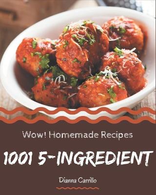 Book cover for Wow! 1001 Homemade 5-Ingredient Recipes