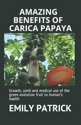 Book cover for Amazing Benefits of Carica Papaya