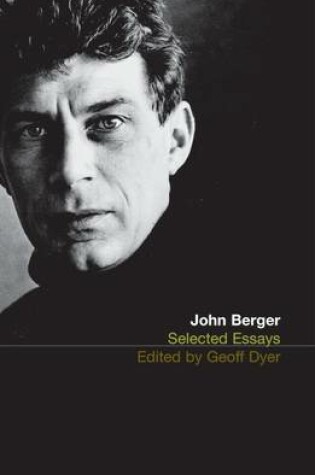 Cover of The Selected Essays of John Berger