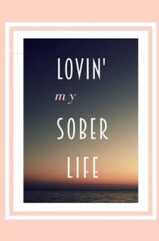 Cover of Lovin' My Sober Life