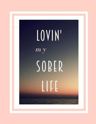 Book cover for Lovin' My Sober Life