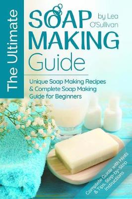 Book cover for The Ultimate Soap Making Guide