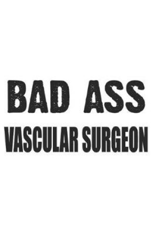 Cover of Bad Ass Vascular Surgeon