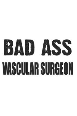 Book cover for Bad Ass Vascular Surgeon