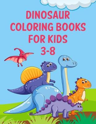 Book cover for Dinosaur Coloring Books For Kids 3-8