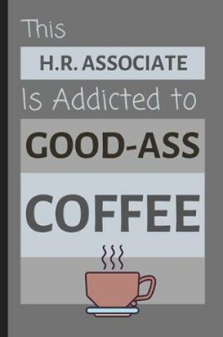 Cover of This H.R. Associate Is Addicted To Good-Ass Coffee