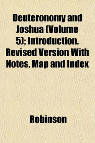 Cover of Deuteronomy and Joshua (Volume 5); Introduction. Revised Version with Notes, Map and Index