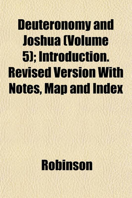 Book cover for Deuteronomy and Joshua (Volume 5); Introduction. Revised Version with Notes, Map and Index