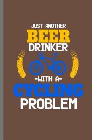 Cover of Just Another Beer Drinker with a Cycling Problem