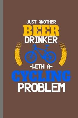 Book cover for Just Another Beer Drinker with a Cycling Problem