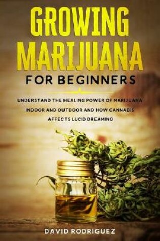 Cover of Growing Marijuana for Beginners