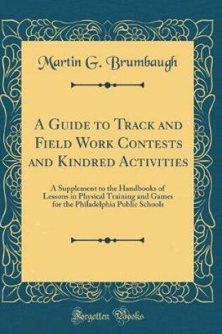 Cover of A Guide to Track and Field Work Contests and Kindred Activities