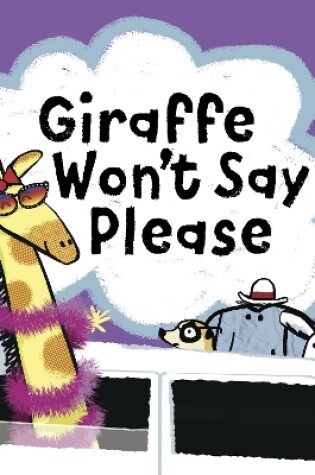 Cover of Giraffe Won't Say Please