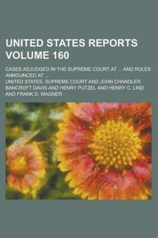 Cover of United States Reports; Cases Adjudged in the Supreme Court at ... and Rules Announced at ... Volume 160