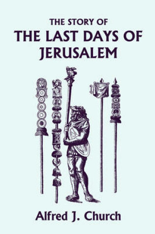 Cover of The Story of the Last Days of Jerusalem, Illustrated Edition (Yesterday's Classics)