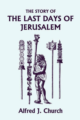 Book cover for The Story of the Last Days of Jerusalem, Illustrated Edition (Yesterday's Classics)