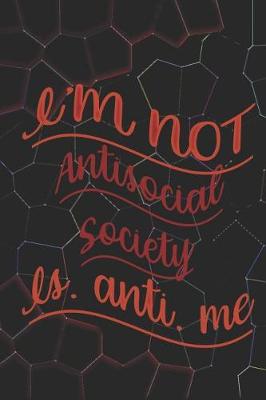 Book cover for I'm Not Antisocial Society Is Anti Me