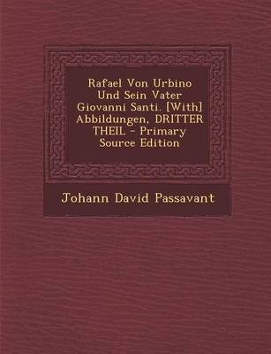 Book cover for Rafael Von Urbino Und Sein Vater Giovanni Santi. [With] Abbildungen, Dritter Theil