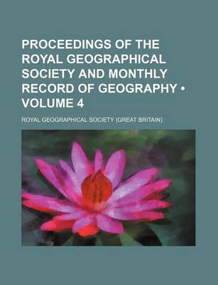 Book cover for Proceedings of the Royal Geographical Society and Monthly Record of Geography (Volume 4)