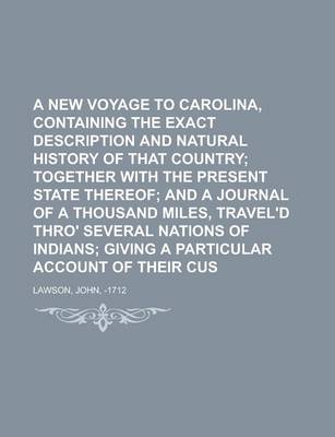 Book cover for A New Voyage to Carolina, Containing the Exact Description and Natural History of That Country; Together with the Present State Thereof; And a