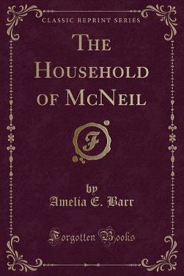 Book cover for The Household of McNeil (Classic Reprint)