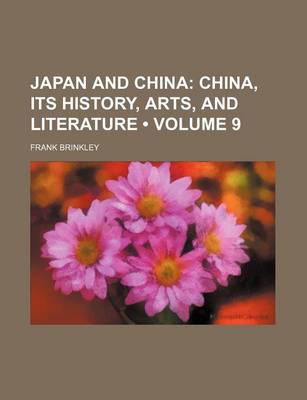 Book cover for Japan and China (Volume 9); China, Its History, Arts, and Literature