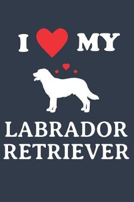 Book cover for I Love My Labrador Retriever