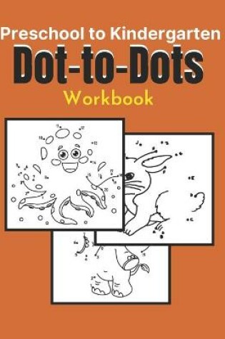 Cover of Preschool to Kindergarten Dot-to-Dots Workbook