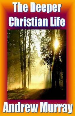 Book cover for Andrew Murray Classics - The Deeper Christian Life