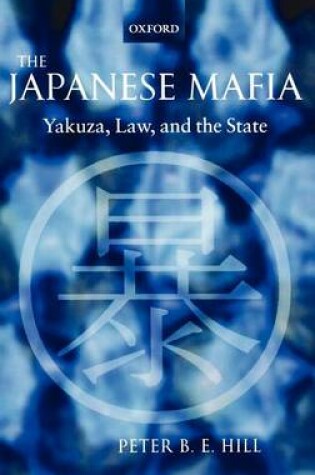 Cover of Japanese Mafia, The: Yakuza, Law, and the State