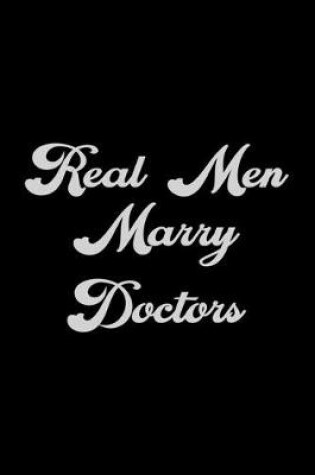 Cover of Real Men Marry Doctor