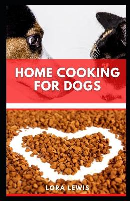 Book cover for Home Cooking for Dogs