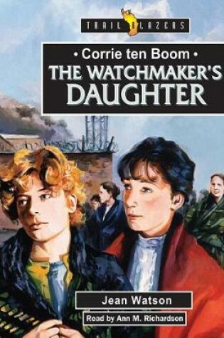 Cover of Corrie Ten Boom: The Watchmaker's Daughter