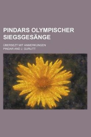 Cover of Pindars Olympischer Siegsgesange; Ubersezt Mit Anmerkungen
