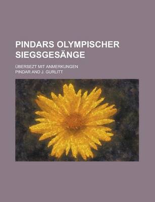 Book cover for Pindars Olympischer Siegsgesange; Ubersezt Mit Anmerkungen