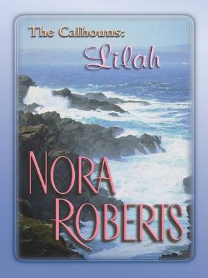 The Calhouns: Lilah by Nora Roberts