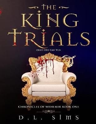 Book cover for The King Trials: Chronicles of Wehlmir Book One