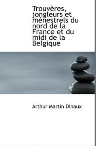 Cover of Trouv Res, Jongleurs Et M Nestrels Du Nord de La France Et Du MIDI de La Belgique