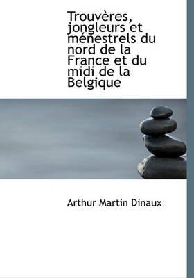 Book cover for Trouv Res, Jongleurs Et M Nestrels Du Nord de La France Et Du MIDI de La Belgique