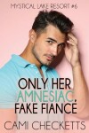 Book cover for Only Her Amnesiac Fake Fiance